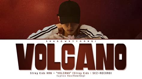 HAN (Stray Kids) – VOLCANO Lyrics .